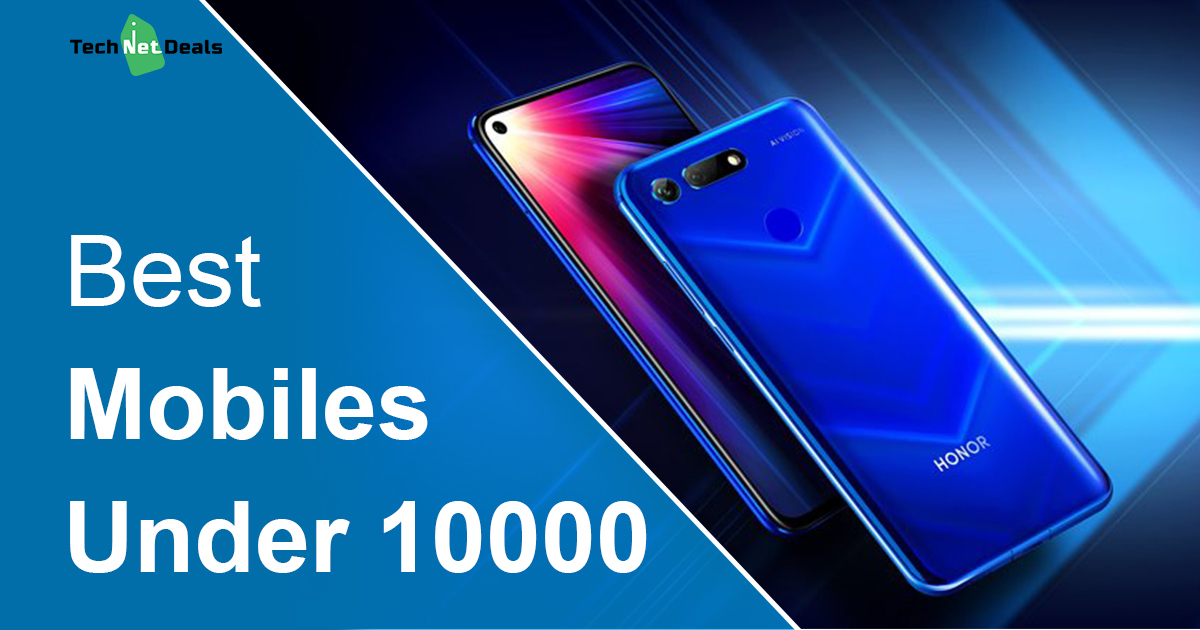 Best Mobiles Under 10000 In India Specifications Features Verdicts