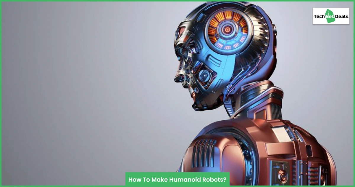 How To Make Humanoid Robots